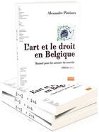 Couverture du livre « L'art et le droit en Belgique ; manuel pour les acteurs du marché » de Alexandre Pintaux aux éditions Bord De L'eau