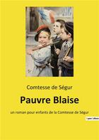 Couverture du livre « Pauvre blaise - un roman pour enfants de la comtesse de segur » de De Segur aux éditions Culturea