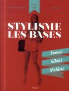 Couverture du livre « Stylisme ; les bases » de Simon Travers-Spencer et Zarid Zaman aux éditions Vigot