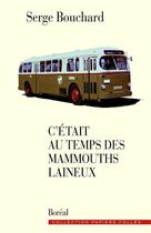 Couverture du livre « C'était au temps des mammouths laineux » de Serge Bouchard aux éditions Editions Boreal