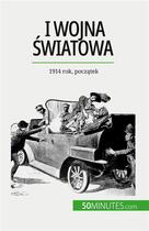 Couverture du livre « I wojna ?wiatowa (Tom 1) : 1914 rok, pocz?tek » de Benjamin Janssens De aux éditions 50minutes.com