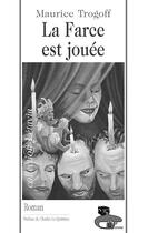 Couverture du livre « La Farce Est Jouee » de Maurice Trogoff aux éditions Liv'editions