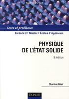 Couverture du livre « Physique de l'etat solide - 8eme edition - cours et problemes » de Kittel Charles aux éditions Dunod
