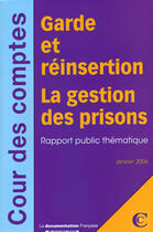 Couverture du livre « Garde et reinsertion. la gestion des prisons ; rapport public thematique » de  aux éditions Documentation Francaise