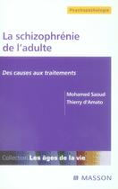 Couverture du livre « La schizophrénie de l'adulte ; des causes aux traitements » de Saoud/Amato aux éditions Elsevier-masson