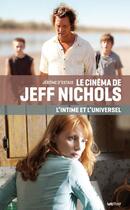 Couverture du livre « Le cinéma de Jeff Nichols ; l'intime et l'universel » de Jerome D' Estais aux éditions Lettmotif