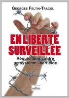 Couverture du livre « En liberté surveillée » de Georges Feltin-Tracol aux éditions Synthese Nationale