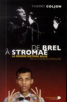 Couverture du livre « De Brel à Stromae ; la grande histoire belge de la chanson française » de Thierry Coljon aux éditions Renaissance Du Livre