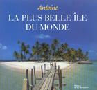 Couverture du livre « Plus Belle Ile Du Monde » de Antoine aux éditions La Martiniere