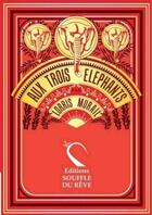 Couverture du livre « Aux trois éléphants » de Murail Lorris aux éditions Souffle Du Reve