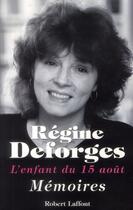 Couverture du livre « L'enfant du 15 août ; mémoires » de Regine Deforges aux éditions Robert Laffont