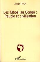 Couverture du livre « Les Mbosi au Congo : peuple et civilisation » de Joseph Itoua aux éditions Editions L'harmattan