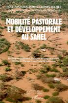 Couverture du livre « Mobilité pastorale et développement au Sahel » de Gaye Ibrahima Diop aux éditions L'harmattan