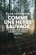 Couverture du livre « Comme une herbe sauvage » de Falk Van Gaver aux éditions L'escargot