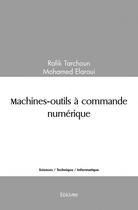 Couverture du livre « Machines outils a commande numerique » de Rafik Tarchoun - Moh aux éditions Edilivre