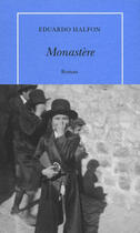 Couverture du livre « Monastère » de Eduardo Halfon aux éditions Table Ronde