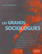 Couverture du livre « Les grands sociologues » de Alain Bruno aux éditions Ellipses