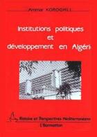 Couverture du livre « Institutions politiques et développement en Algérie » de Ammar Koroghli aux éditions L'harmattan