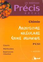 Couverture du livre « Precis Chimie Architecture Moleculaire Chimie Organique Pcsi » de Jacques Mesplede aux éditions Breal