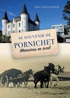 Couverture du livre « Se souvenir de Pornichet : mémoires en éveil » de Eric Lescaudron aux éditions Geste