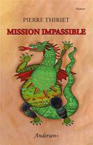 Couverture du livre « Mission impassible » de Pierre Thiriet aux éditions Andersen +