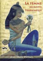 Couverture du livre « La femme en Egypte pharaonique » de Jean-Marie Perinet aux éditions Noumene