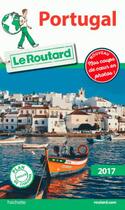 Couverture du livre « Guide du Routard ; Portugal (édition 2017) » de Collectif Hachette aux éditions Hachette Tourisme