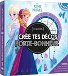 Couverture du livre « Les ateliers Disney : La Reine des Neiges : crée tes décos porte-bonheur » de Disney aux éditions Disney Hachette