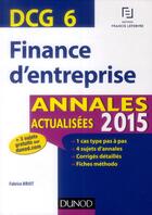 Couverture du livre « Dcg 6 ; finance d'entreprise ; annales actualisées (édition 2015) » de Fabrice Briot aux éditions Dunod