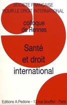 Couverture du livre « Santé et droit international ; colloque de Rennes » de  aux éditions Pedone