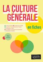 Couverture du livre « La culture générale en fiches » de Clara Jeangros aux éditions Ellipses