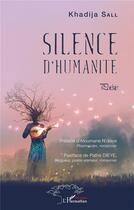 Couverture du livre « Silence d'humanité » de Khadija Sall aux éditions L'harmattan