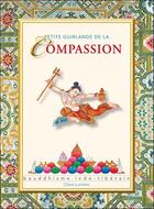 Couverture du livre « Petite guirlande de la compassion ; bouddhisme indo-tibétain » de  aux éditions Claire Lumiere