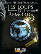 Couverture du livre « Les loups du remords » de Marie-Helene Branciard aux éditions Black-ebook