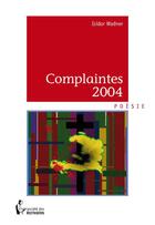 Couverture du livre « Complaintes 2004 » de Isidor Wadner aux éditions Societe Des Ecrivains