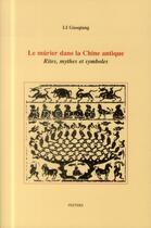 Couverture du livre « Le mûrier dans la Chine antique ; rites, mythes et symboles » de Li Guoqiang aux éditions Peeters