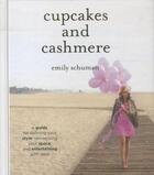 Couverture du livre « Cupcakes and cashmere - a guide for defining your style, reinventing your space ... » de Emily Schuman aux éditions Abrams