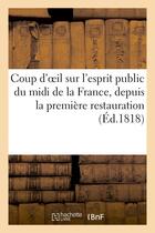 Couverture du livre « Coup d'oeil sur l'esprit public du midi de la france, depuis la premiere restauration - ; suivi d'un » de  aux éditions Hachette Bnf