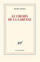 Couverture du livre « Le chemin de la Garenne » de Michel Onfray aux éditions Gallimard