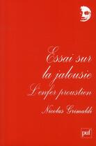 Couverture du livre « Essai sur la jalousie ; l'enfer proustien » de Nicolas Grimaldi aux éditions Puf
