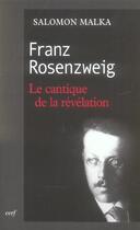 Couverture du livre « Franz rosenzweig - le cantique de la revelation » de Salomon Malka aux éditions Cerf