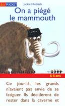 Couverture du livre « On a piege le mammouth » de Niebisch Jackie aux éditions Pocket Jeunesse