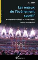 Couverture du livre « Les enjeux de l'évènement sportif ; approche économique et études de cas » de Nico Didry aux éditions Editions L'harmattan