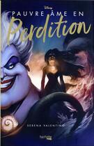 Couverture du livre « Disney Villains : pauvre âme en perdition » de Serena Valentino aux éditions Hachette Heroes