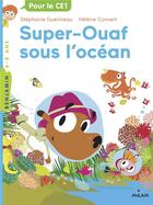 Couverture du livre « Super-Ouaf Tome 4 : Super-Ouaf sous l'océan » de Helene Convert et Stephanie Guerineau aux éditions Milan