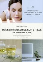 Couverture du livre « Se débarrasser de son stress en 10 minutes par jour » de Erica Brealey aux éditions Marabout