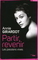 Couverture du livre « Partir, revenir ; les passions vives » de Annie Girardot aux éditions Cherche Midi