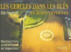 Couverture du livre « Les cercles dans les bles et leurs mysteres - recherches scientifiques et legendes » de Haselhoff/Pellet aux éditions Favre