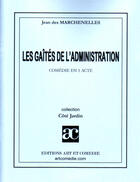 Couverture du livre « Gaîtés de l'administration » de Jean Des Marchenelles aux éditions Art Et Comedie