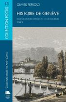 Couverture du livre « Histoire de Genève t.3 ; de la création du canton en 1814 à nos jours » de Olivier Perroux aux éditions Alphil
